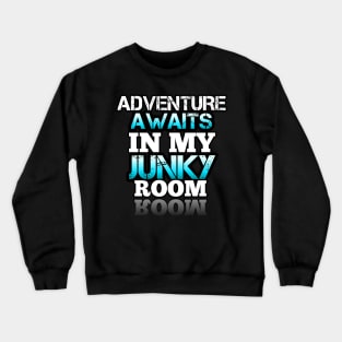 Adventure Awaits In My Junky Room Crewneck Sweatshirt